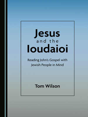 cover image of Jesus and the Ioudaioi: Reading John's Gospel with Jewish People in Mind